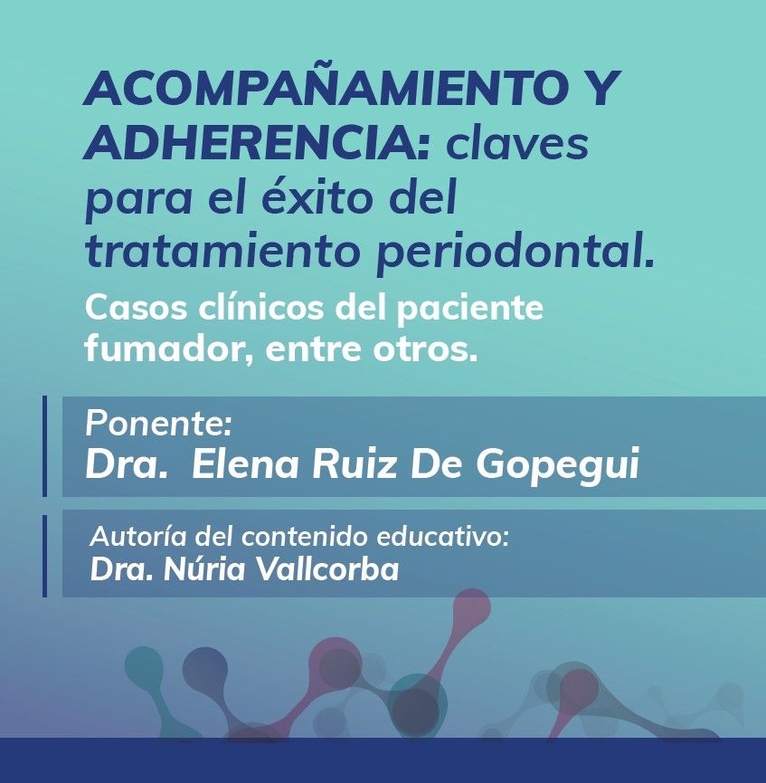 Acompañamiento y adherencia: claves para el éxito del tratamiento periodontal | Bilbao 