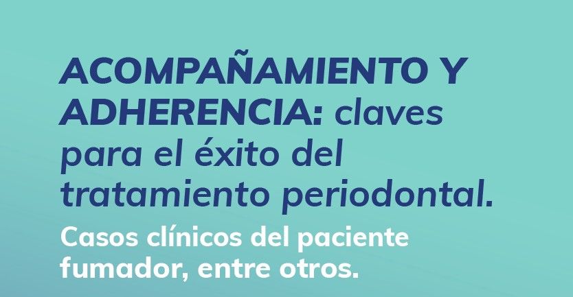 Acompañamiento y adherencia: claves para el éxito del tratamiento periodontal | Valencia